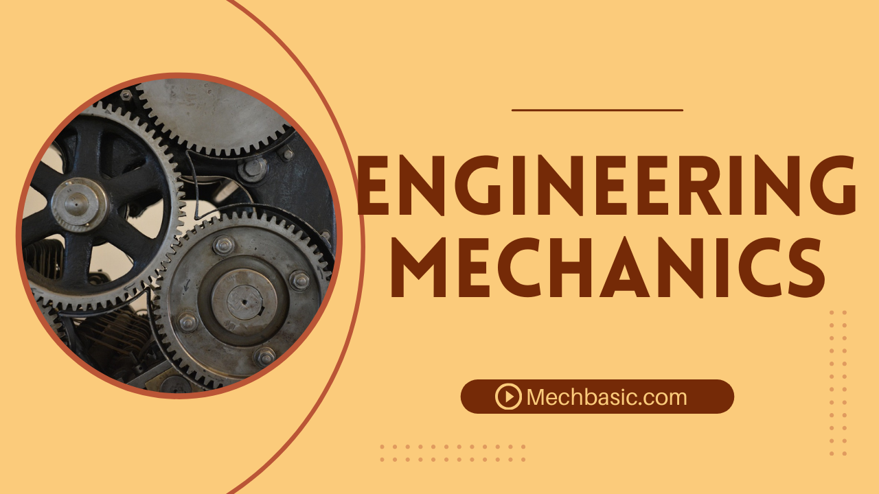 Simple way to understand Engineering Mechanics and its types