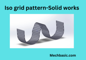 Iso Grid Pattern in Solid works-Basics You need to know