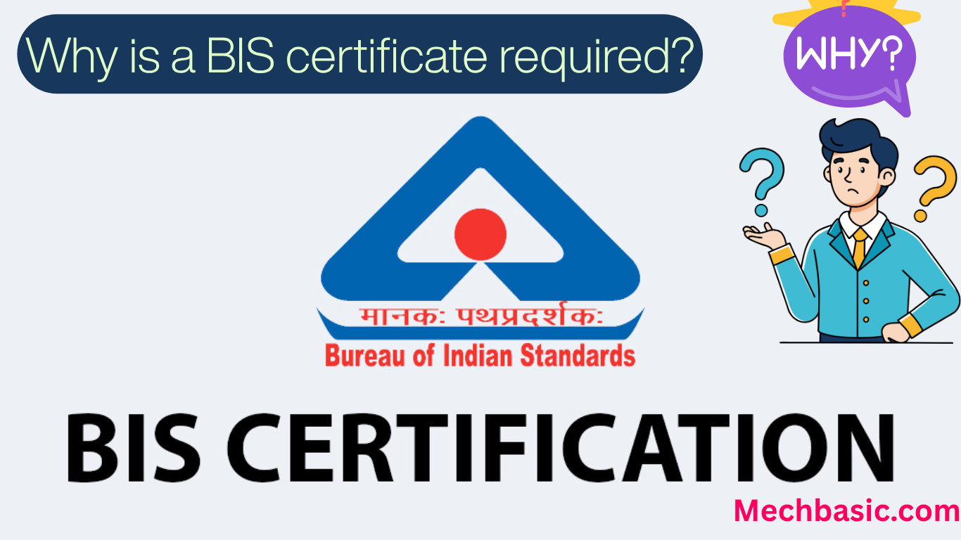 Why is a BIS certificate required?